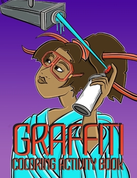 Paperback Graffiti Coloring Activity Book: The Ultimate Graffiti Coloring Activity Book - Fun for All Ages Book