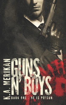 Guns n' Boys: He Is Poison - Book #1 of the Guns n' Boys