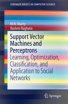 Paperback Support Vector Machines and Perceptrons: Learning, Optimization, Classification, and Application to Social Networks Book