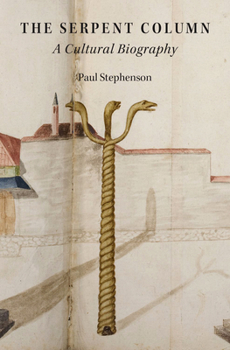 Hardcover The Serpent Column: A Cultural Biography Book