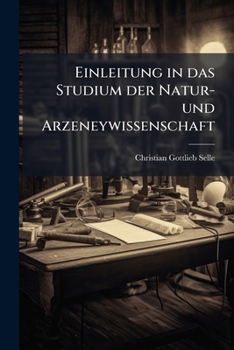 Paperback Einleitung in das Studium der Natur- und Arzeneywissenschaft [German] Book
