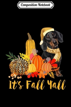 Composition Notebook: It's Fall Y'all Dachshund Dog Leopard Pumpkin Falling Dog  Journal/Notebook Blank Lined Ruled 6x9 100 Pages