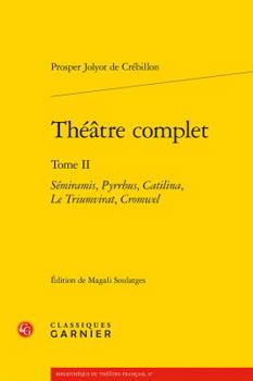 Paperback Theatre Complet: Semiramis, Pyrrhus, Catilina, Le Triumvirat, Cromwel [French] Book