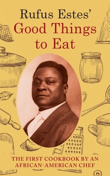 Paperback Rufus Estes' Good Things to Eat: The First Cookbook by an African-American Chef (Dover Cookbooks) Book