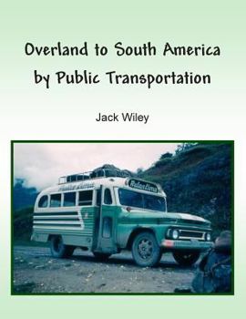 Paperback Overland to South America by Public Transportation Book
