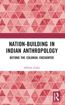 Paperback Nation-Building in Indian Anthropology: Beyond the Colonial Encounter Book