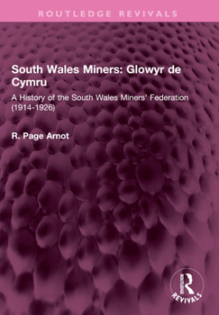 Paperback South Wales Miners: Glowyr de Cymru: A History of the South Wales Miners' Federation (1914-1926) Book