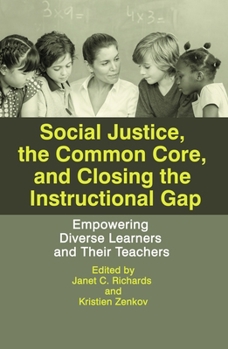 Paperback Social Justice, the Common Core, and Closing the Instructional Gap: Empowering Diverse Learners and Their Teachers Book