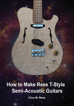 Paperback How to Make Rees T-Style Semi-Acoustic Guitars Book