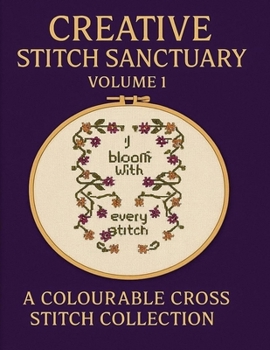 Paperback Creative Stitch Sanctuary Volume 1: A colourable cross stitch collection Book