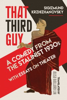 Hardcover That Third Guy: A Comedy from the Stalinist 1930s with Essays on Theater Book