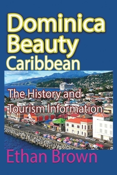 Paperback Dominica Beauty, Caribbean: The History and Tourism Information Book