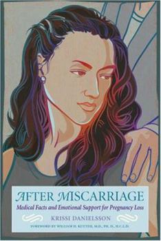 Hardcover After Miscarriage: Medical Facts and Emotional Support for Pregnancy Loss Book