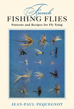 Hardcover French Fishing Flies: Patterns and Recipes for Fly Tying Book