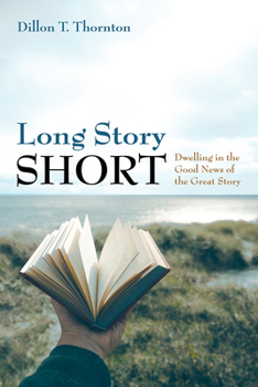 Paperback Long Story Short: Dwelling in the Good News of the Great Story Book