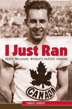 Paperback I Just Ran: Percy Williams, World's Fastest Human Book