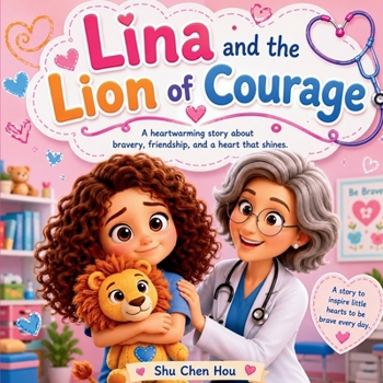 The Brave Little Heart: A Children's Story About Courage, Feelings, and Visiting the Doctor (Voices of Kindness)