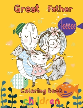 Paperback Great Father Coloring Book children: 8.5''x11''/ Father Coloring Book