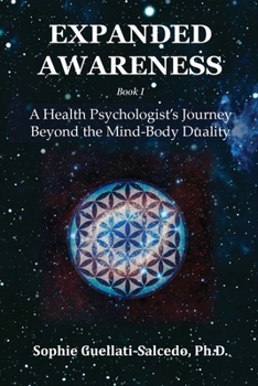 Paperback Expanded Awareness: A Health's Psychologist Journey Beyond the Mind-Body Duality Book