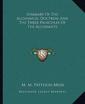 Summary Of The Alchemical Doctrine And The Three Principles Of The Alchemists