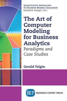 Paperback The Art of Computer Modeling for Business Analytics: Paradigms and Case Studies Book