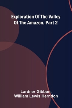 Paperback Exploration Of The Valley Of The Amazon, Part 2 Book