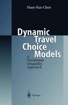 Paperback Dynamic Travel Choice Models: A Variational Inequality Approach Book