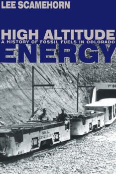 Hardcover High Altitude Energy: A History of Fossil Fuels in Colorado Book