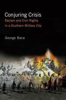 Paperback Conjuring Crisis: Racism and Civil Rights in a Southern Military City Book
