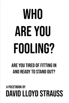 Paperback Who Are You Fooling?: Are you tired of fitting in and ready to stand out? Book