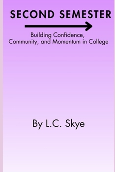 Paperback Second Semester: Building Confidence, Community, and Momentum in College Book