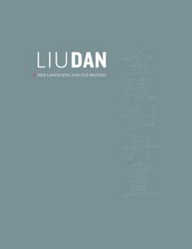 Hardcover Liu Dan: New Landscapes and Old Masters Book