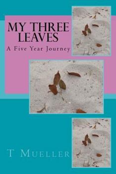 Paperback My Three Leaves: A Five Year Journey Book