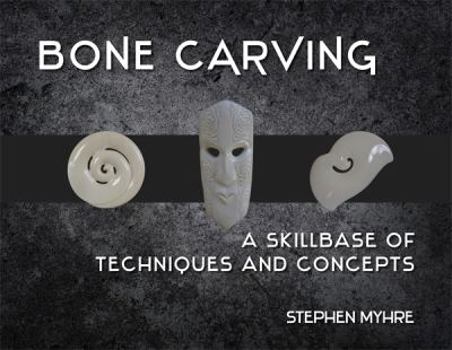 Paperback Bone Carving: A Skillbase of Techniques and Concepts Book