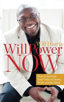 Paperback Willpower Now: How to Increase Your Value at Home, Work, and the Bank Book