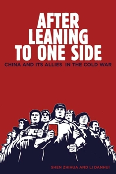 After Leaning to One Side: China and Its Allies in the Cold War - Book  of the Cold War International History Project