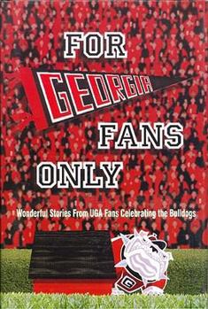 Hardcover For Georgia Fans Only!: Wonderful Stories from UGA Fans Celebrating the Bulldogs [With Poster] Book