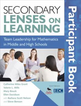 Paperback Secondary Lenses on Learning Participant Book: Team Leadership for Mathematics in Middle and High Schools Book