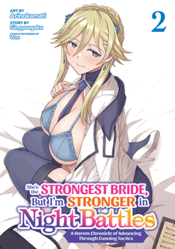 Paperback She's the Strongest Bride, But I'm Stronger in Night Battles: A Harem Chronicle of Advancing Through Cunning Tactics (Manga) Vol. 2 Book