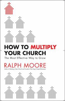 Paperback How to Multiply Your Church: The Most Effective Way to Grow God's Kingdom Book