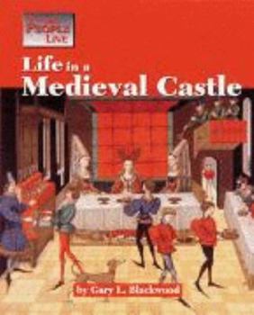 Life in a Medieval Castle (Way People Live) - Book  of the Way People Live