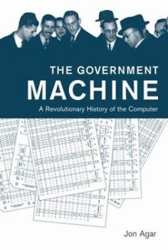 The Government Machine: A Revolutionary History of the Computer - Book  of the History of Computing