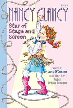 Nancy Clancy, Star of Stage and Screen - Book #5 of the Nancy Clancy Chapter Books