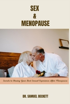 Paperback Sex and Menopause: Secrets to Having Your Best Sexual Experience After Menopause Book