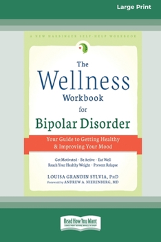 Paperback The Wellness Workbook for Bipolar Disorder: Your Guide to Getting Healthy and Improving Your Mood (16pt Large Print Edition) Book