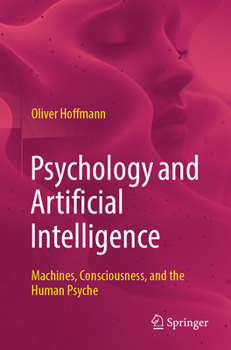 Paperback Psychology and Artificial Intelligence: Machines, Consciousness, and the Human Psyche Book