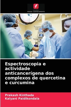 Paperback Espectroscopia e actividade anticancerígena dos complexos de quercetina e curcumina [Portuguese] Book