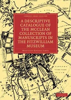 A Descriptive Catalogue of the McClean Collection of Manuscripts in the Fitzwilliam Museum (Cambridge Library Collection - Cambridge)