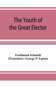 Paperback The Youth of the Great Elector: Life Stories for Young People Book