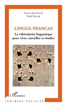 Lingua Francas: La véhicularité linguistique pour vivre, travailler et étudier (Logiques Sociales) (French Edition)